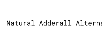 What's Natural Adderall Alternatives? - MORELOS